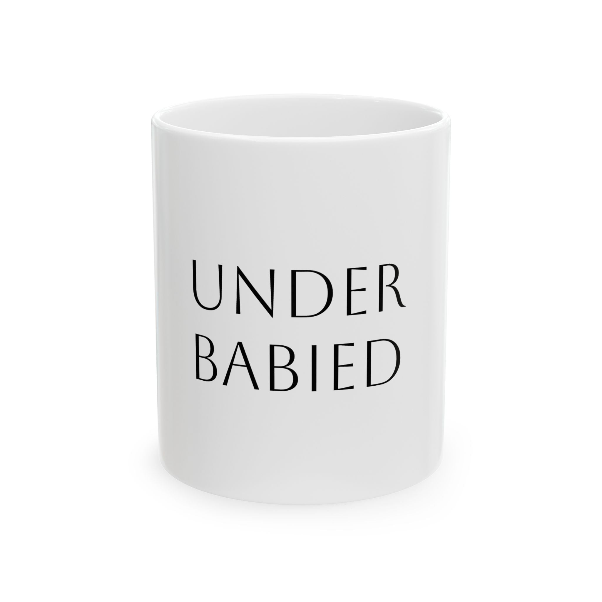 Under Babied Ceramic Mug — Funny Pregnancy & New Parent Coffee Mug (11oz, 15oz)